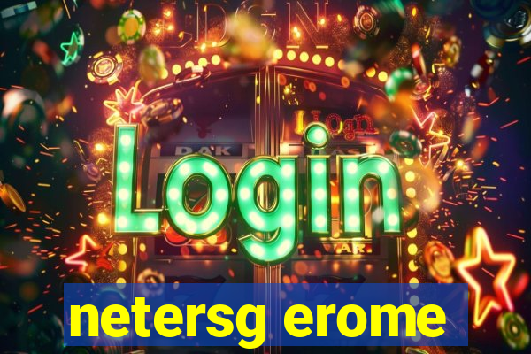 netersg erome